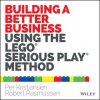 Building a Better Business Using the Lego Serious Play Method (Per Kristiansen,Robert Rasmussen)(Brožovaná) Building a Better Business Using the Lego Serious Play Method (Per Kristiansen,Robert Rasmussen)(Brožovaná)
