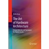 Art of Hardware Architecture (Mohit Arora)(Brožovaná) Art of Hardware Architecture (Mohit Arora)(Brožovaná)