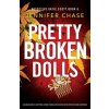 Pretty Broken Dolls (Jennifer Chase)(Brožovaná) Pretty Broken Dolls (Jennifer Chase)(Brožovaná)