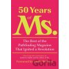 50 Years of Ms. - Eleanor Smeal, Katherine Spillar 50 Years of Ms. - Eleanor Smeal, Katherine Spillar
