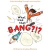 What was that Bang?!? What was that Bang?!?