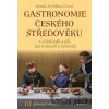 Gastronomie českého středověku - Monika Černá-Feyfrlíková Gastronomie českého středověku - Monika Černá-Feyfrlíková