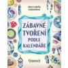 Zábavné tvoření podle kalendáře - Alena Isabella Grimmichová Zábavné tvoření podle kalendáře - Alena Isabella Grimmichová