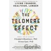The Telomere Effect - Elizabeth Blackburn, Elissa Epel The Telomere Effect - Elizabeth Blackburn, Elissa Epel