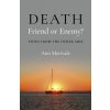 DEATH: Friend or Enemy? DEATH: Friend or Enemy?