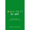 Manifest for Kids (Brožovaná) Manifest for Kids (Brožovaná)