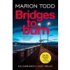 Bridges to Burn - Marion Todd Bridges to Burn - Marion Todd
