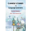 Chinese Stories for Language Learners - Advanced Level - 15 Short Graded Chinese Reader Stories with Characters, English Translation and Vocabulary Li (AL Language Cafe)(Brožovaná) Chinese Stories for Language Learners - Advanced Level - 15 Short Graded Chinese Reader Stories with Characters, English Translation and Vocabulary Li (AL Language Cafe)(Brožovaná)