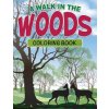 Walk in the Woods Coloring Book (Speedy Publishing LLC)(Brožovaná) Walk in the Woods Coloring Book (Speedy Publishing LLC)(Brožovaná)