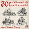 30 pověstí o městech, hradech a zámcích - Miroslav Táborský