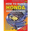 How to Build Honda Horsepower How to Build Honda Horsepower