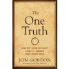The One Truth: Master Your Mindset to Transform Stress, Anxiety, and Fear Into Clarity, Courage, and Calm (Pevná) The One Truth: Master Your Mindset to Transform Stress, Anxiety, and Fear Into Clarity, Courage, and Calm (Pevná)