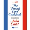 The French Chef Cookbook The French Chef Cookbook