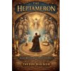 THE HEPTAMERON Angelic Rituals and the Magic of the Days THE HEPTAMERON Angelic Rituals and the Magic of the Days