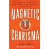 Magnetic Charisma: How to Build Instant Rapport, Be More Likable, and Make a Memorable Impression ? Gain the It Factor Magnetic Charisma: How to Build Instant Rapport, Be More Likable, and Make a Memorable Impression ? Gain the It Factor