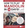 How to Play Mandolin in 14 Days (Troy Nelson,Tristan Scroggins)(Brožovaná) How to Play Mandolin in 14 Days (Troy Nelson,Tristan Scroggins)(Brožovaná)
