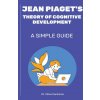 Jean Piaget's Theory of Cognitive Development (Brožovaná) Jean Piaget's Theory of Cognitive Development (Brožovaná)