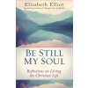 Be Still My Soul: Reflections on Living the Christian Life Be Still My Soul: Reflections on Living the Christian Life