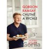 Chutně a rychle - Gordon Ramsay Chutně a rychle - Gordon Ramsay