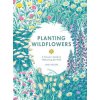 Planting Wildflowers: A Grower's Guide Planting Wildflowers: A Grower's Guide