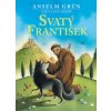 Svatý František - Anselm Grün Svatý František - Anselm Grün