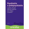 Psychiatrie a pedopsychiatrie - Ladislav Hosák, Michal Hrdlička, Jan Libiger a kolektív Psychiatrie a pedopsychiatrie - Ladislav Hosák, Michal Hrdlička, Jan Libiger a kolektív