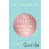 50 viet, ktoré vám uľahčia život - Karin Kuschik 50 viet, ktoré vám uľahčia život - Karin Kuschik