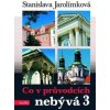 Co v průvodcích nebývá 3 - Stanislava Jarolímková Co v průvodcích nebývá 3 - Stanislava Jarolímková