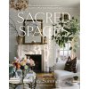 Sacred Spaces: Everyday People and the Beautiful Homes Created Out of Their Trials, Healing, and Victories (SUMMERZ CARLEY)(Pevná) Sacred Spaces: Everyday People and the Beautiful Homes Created Out of Their Trials, Healing, and Victories (SUMMERZ CARLEY)(Pevná)