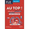 FLE. Français langue étrangère. AU TOP ! Objectif B1+ FLE. Français langue étrangère. AU TOP ! Objectif B1+
