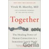 Together: The Healing Power of Human Connection in a Sometimes Lonely World Together: The Healing Power of Human Connection in a Sometimes Lonely World