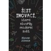 Šest inovací, které stvořily moderní svět - Steven Johnson Šest inovací, které stvořily moderní svět - Steven Johnson