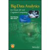 Big-Data Analytics for Cloud, IoT and Cognitive Computing (Kai Hwang)(Pevná) Big-Data Analytics for Cloud, IoT and Cognitive Computing (Kai Hwang)(Pevná)