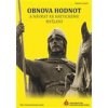 Obnova hodnot a návrat ke kritickému myšlení - Kolektiv autorů Obnova hodnot a návrat ke kritickému myšlení - Kolektiv autorů