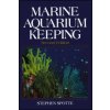 Marine Aquarium Keeping (Stephen H. Spotte)(Brožovaná) Marine Aquarium Keeping (Stephen H. Spotte)(Brožovaná)