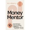 Money Mentor : 10 essential steps to do your future self a favour - Anna Brading Money Mentor : 10 essential steps to do your future self a favour - Anna Brading