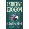 Ruthless Need - Catherine Cookson Ruthless Need - Catherine Cookson