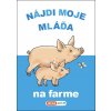 Nájdi moje mláďa Na farme Nájdi moje mláďa Na farme