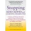 Stopping ADD/ADHD and Learning Disabilities: A Unique and Proven Treatment without Drugs for Eliminating ADD/ADHD and Learning Disabilities in Childre (Nancy E O'Dell Ph D,Patricia a Cook Ph D)(Brožov Stopping ADD/ADHD and Learning Disabilities: A Unique and Proven Treatment without Drugs for Eliminating ADD/ADHD and Learning Disabilities in Childre (Nancy E O'Dell Ph D,Patricia a Cook Ph D)(Brožov