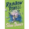 Slow Dance (Rainbow Rowell)(Brožovaná) Slow Dance (Rainbow Rowell)(Brožovaná)