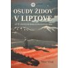 Osudy Židov v Liptove - Peter Vítek Osudy Židov v Liptove - Peter Vítek