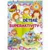 Dětské superaktivity Dětské superaktivity