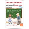 Gramatické finty alebo Ako si poradiť so slovnými druhmi - Spišáková Viera Gramatické finty alebo Ako si poradiť so slovnými druhmi - Spišáková Viera