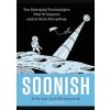 Soonish : Ten Emerging Technologies That Will Improve and/or Ruin Everything - Kelly Weinersmith, Zach Weinersmith, Particular Books Soonish : Ten Emerging Technologies That Will Improve and/or Ruin Everything - Kelly Weinersmith, Zach Weinersmith, Particular Books