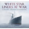 White Star Liners at War (Patrick Mylon)(Brožovaná) White Star Liners at War (Patrick Mylon)(Brožovaná)