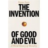 Invention of Good and Evil (Hanno Sauer)(Pevná) Invention of Good and Evil (Hanno Sauer)(Pevná)