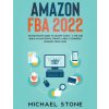 Amazon FBA 2022 $15,000/Month Guide To Escape Your 9 - 5 Job And Build An Successful Private Label E-Commerce Business From Home Amazon FBA 2022 $15,000/Month Guide To Escape Your 9 - 5 Job And Build An Successful Private Label E-Commerce Business From Home