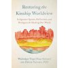 Restoring the Kinship Worldview (Darcia Narvaez)(Brožovaná) Restoring the Kinship Worldview (Darcia Narvaez)(Brožovaná)