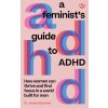 A Feminist's Guide to ADHD A Feminist's Guide to ADHD