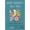 What Doesn't Kill You - Tessa Miller What Doesn't Kill You - Tessa Miller